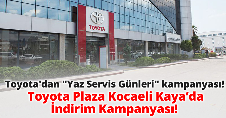 Toyota Plaza Kocaeli Kaya’da İndirim Kampanyası!