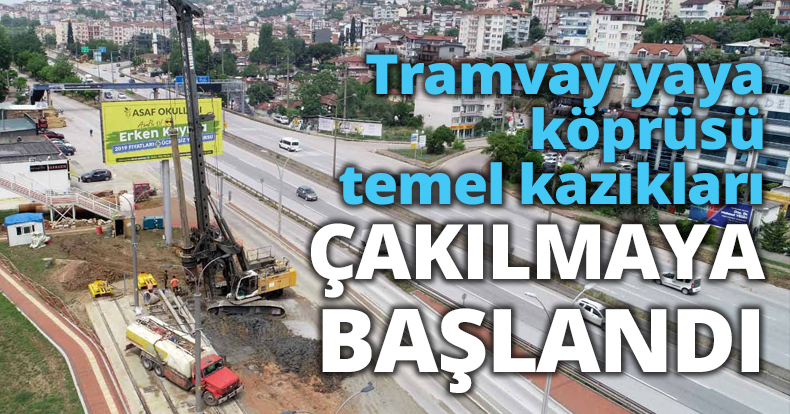 Tramvay yaya köprüsü temel kazıkları ÇAKILMAYA BAŞLANDI