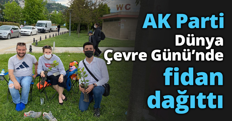 AK Parti Dünya Çevre Günü’nde fidan dağıttı