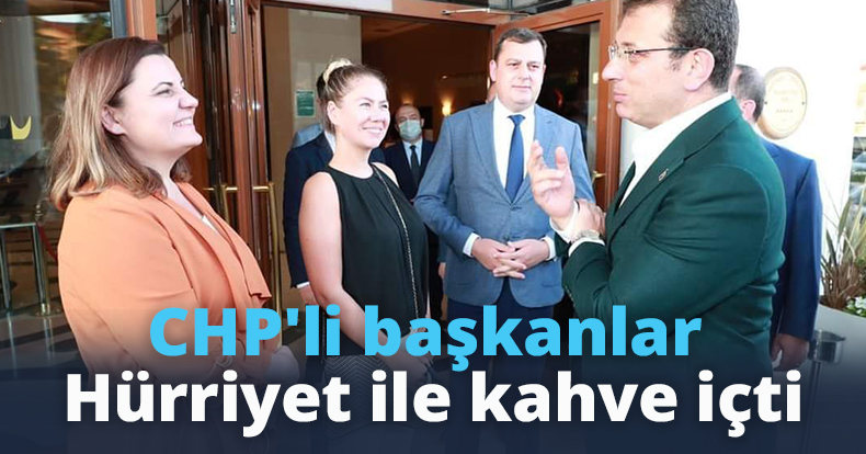 CHP'li başkanlar Hürriyet ile kahve içti