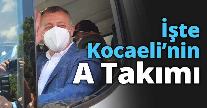 İşte Kocaeli’nin A Takımı