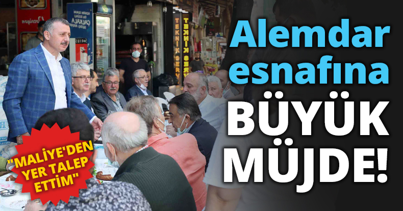 Alemdar esnafına BÜYÜK MÜJDE!