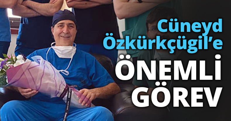 Cüneyd Özkürkçügil’e ÖNEMLİ GÖREV