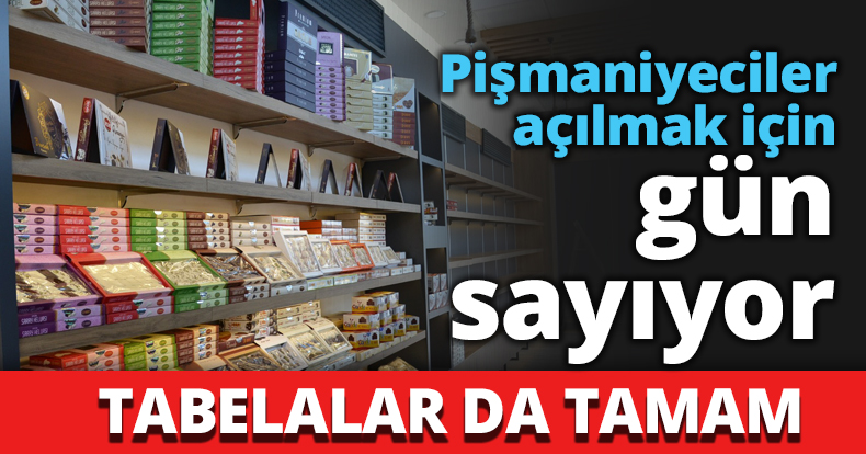 Pişmaniyeciler açılmak için gün sayıyor