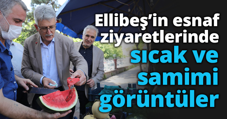 Ellibeş’in esnaf ziyaretlerinde sıcak ve samimi görüntüler