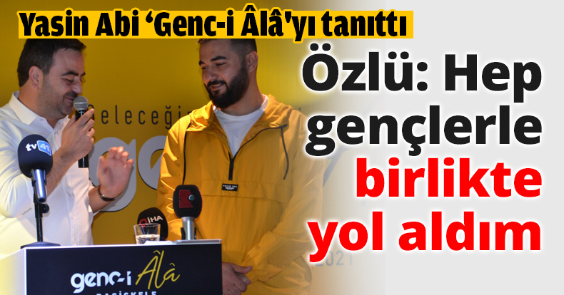 Özlü: Hep gençlerle birlikte yol aldım