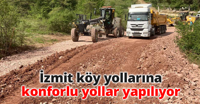 İzmit köy yollarına konforlu yollar yapılıyor