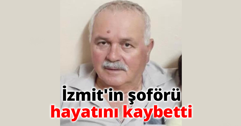 İzmit'in şoförü hayatını kaybetti