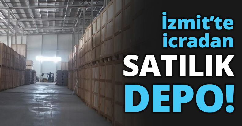 İzmit’te icradan SATILIK DEPO!