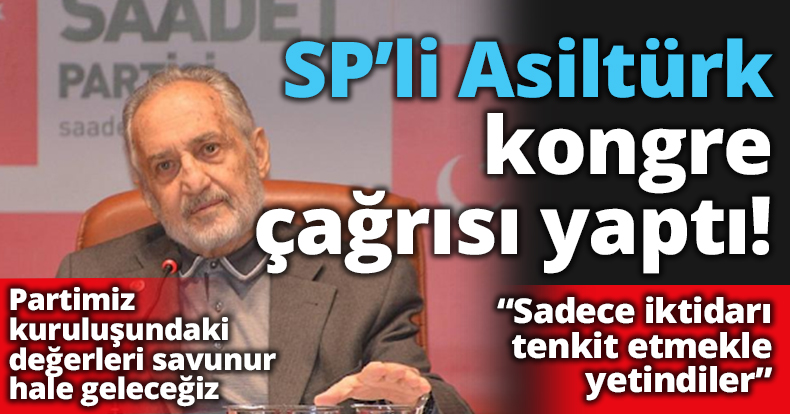 SP’li Asiltürk kongre çağrısı yapı!