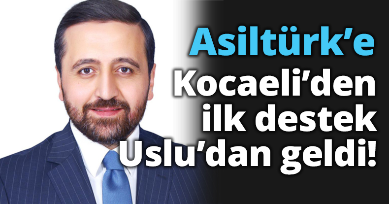 Asiltürk’e Kocaeli’den ilk destek Uslu'dan geldi