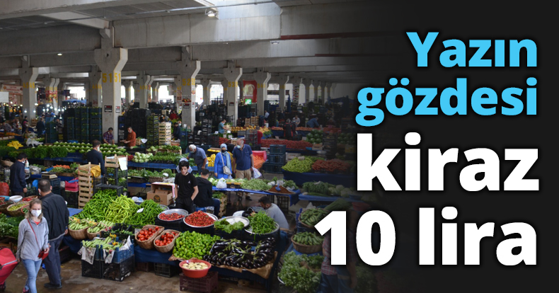 Yazın gözdesi kiraz 10 lira