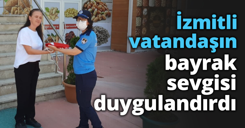 İzmitli vatandaşın bayrak sevgisi duygulandırdı