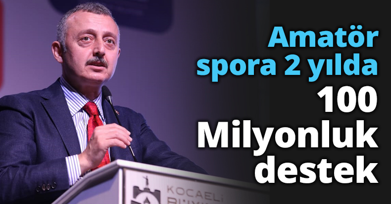 Amatör spora 2 yılda 100 Milyonluk destek