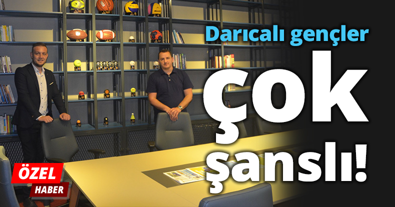 Darıcalı gençler çok şanslı!