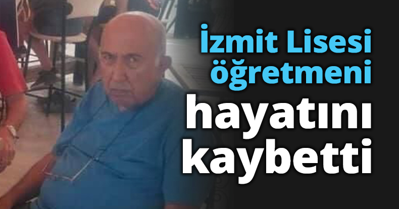 İzmit Lisesi öğretmeni hayatını kaybetti