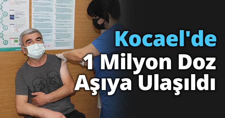 Kocael'de 1 Milyon Doz Aşıya Ulaşıldı