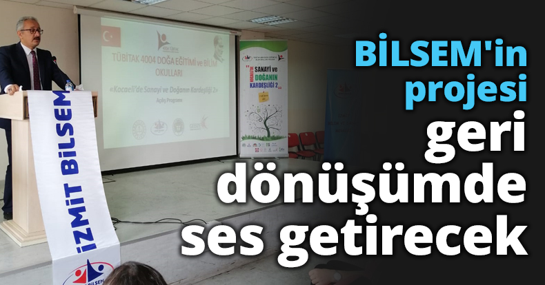 BİLSEM'in projesi geri dönüşümde ses getirecek