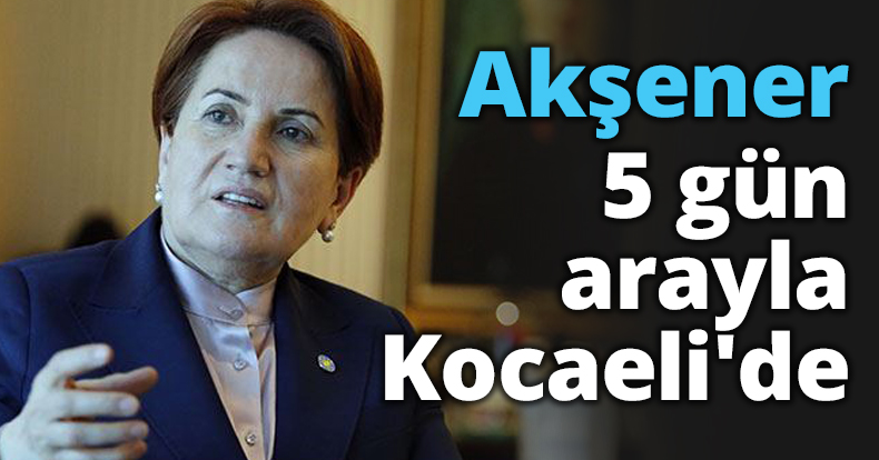 Akşener 5 gün arayla Kocaeli'de