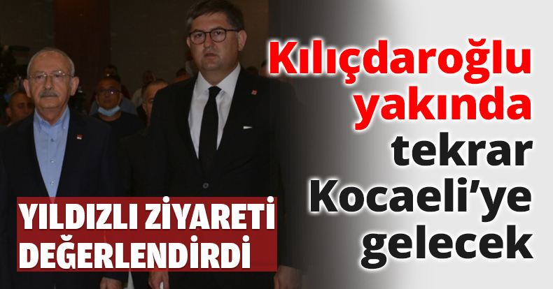 Kılıçdaroğlu yakında tekrar Kocaeli’ye gelecek