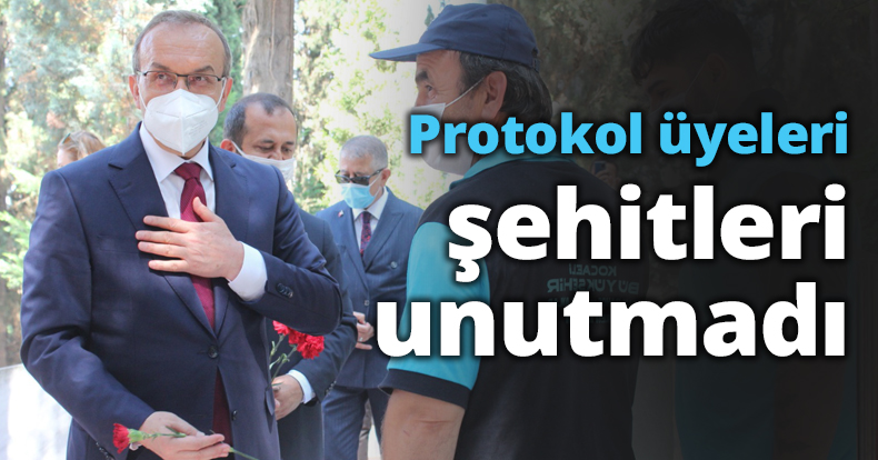 Protokol üyeleri şehitleri unutmadı
