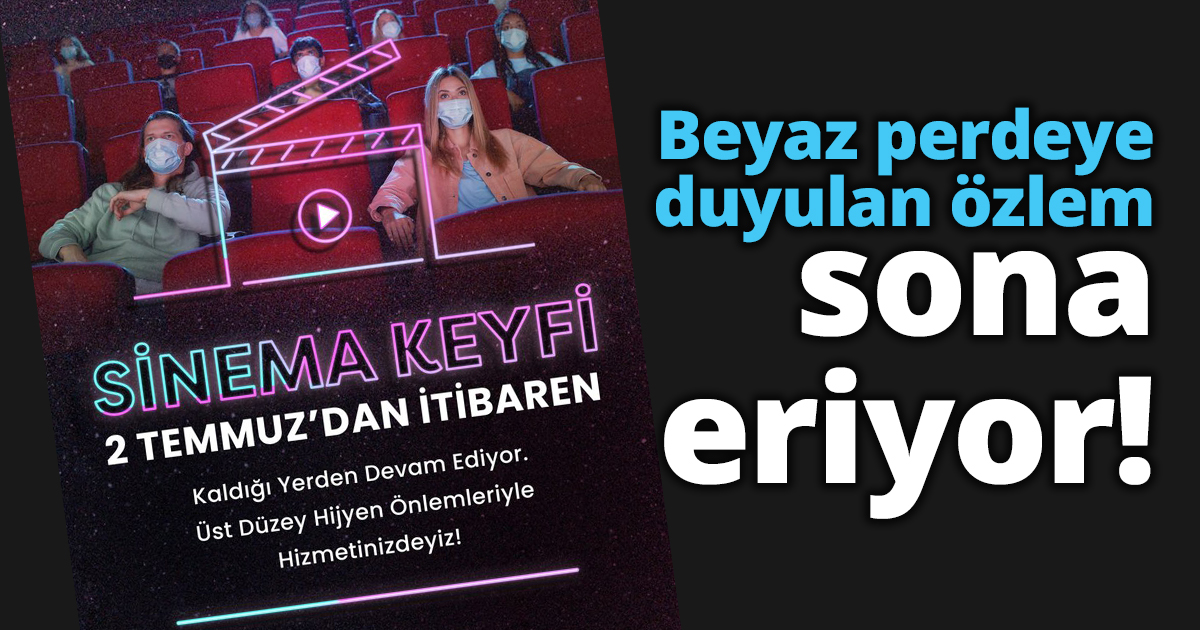 Beyaz perdeye duyulan özlem sona eriyor!