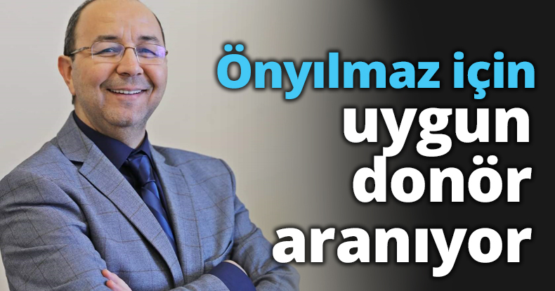 Önyılmaz için uygun donör aranıyor