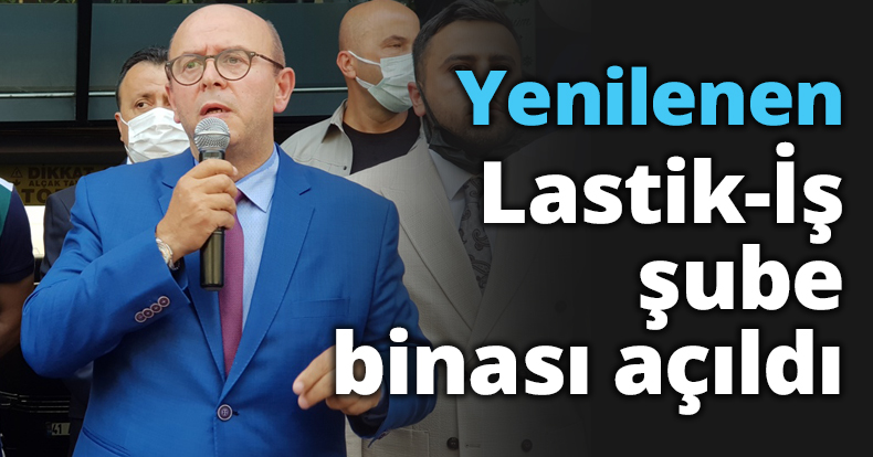 Yenilenen Lastik-İş şube binası açıldı