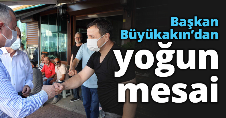 Başkan Büyükakın’dan yoğun mesai