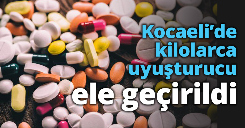 Kocaeli’de kilolarca uyuşturucu ele geçirildi