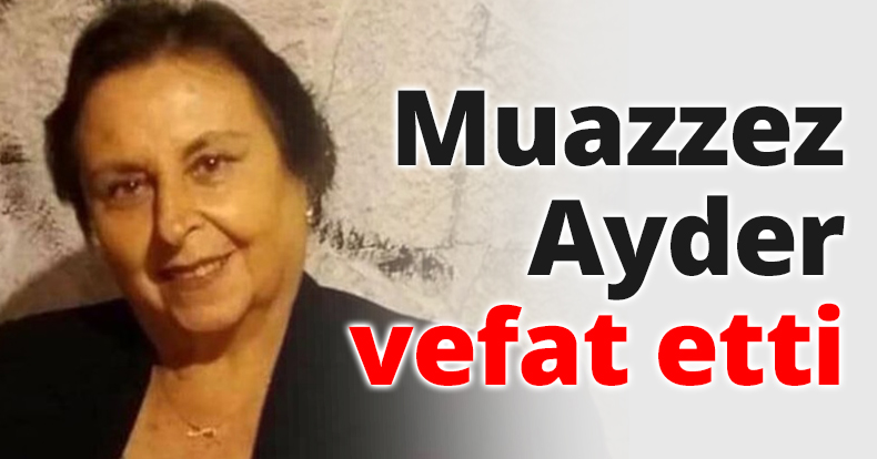 Muazzez Ayder vefat etti