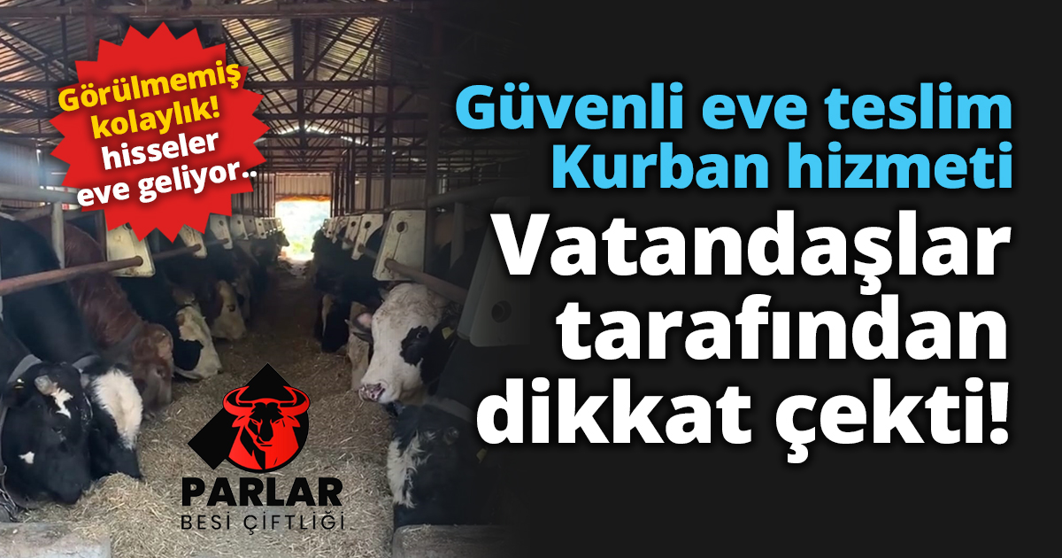 Güvenli eve teslim kurban hizmeti Parlar Besi Çiftliğinde