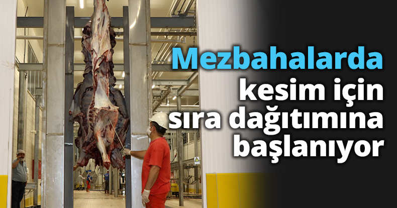 Mezbahalarda kesim için sıra dağıtımına başlanıyor