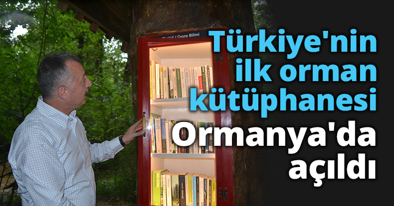 Türkiye'nin ilk orman kütüphanesi Ormanya'da açıldı