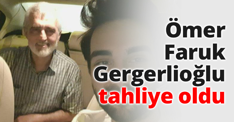 Ömer Faruk Gergerlioğlu tahliye oldu
