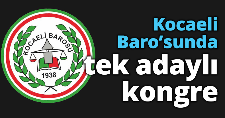 Kocaeli Baro’sunda tek adaylı kongre