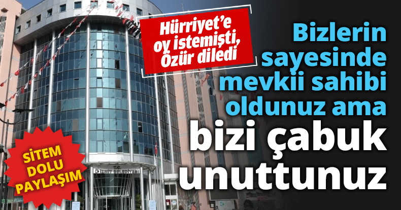 Bizlerin sayesinde mevkii sahibi oldunuz ama bizi çabuk unuttunuz