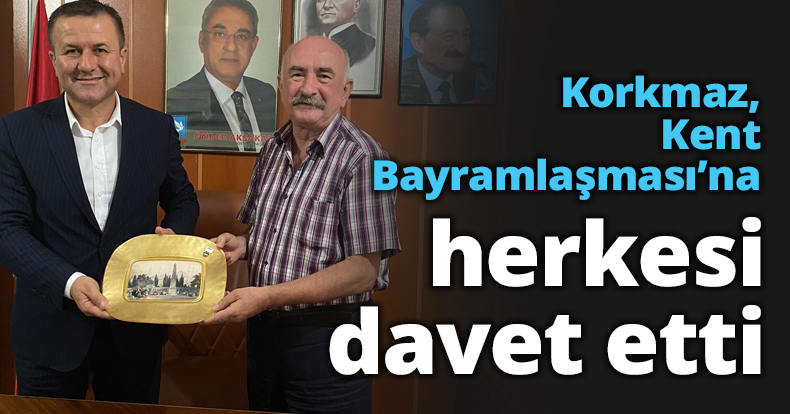 Korkmaz, Kent Bayramlaşması’na herkesi davet etti