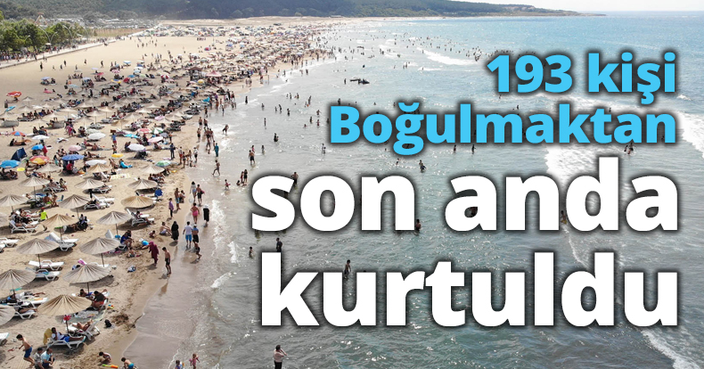 193 kişi Boğulmaktan son anda kurtuldu
