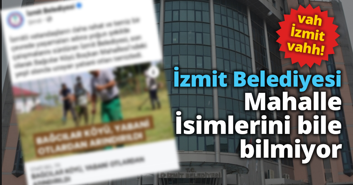 İzmit Belediyesi daha Mahallelerin ismini bilmiyor!