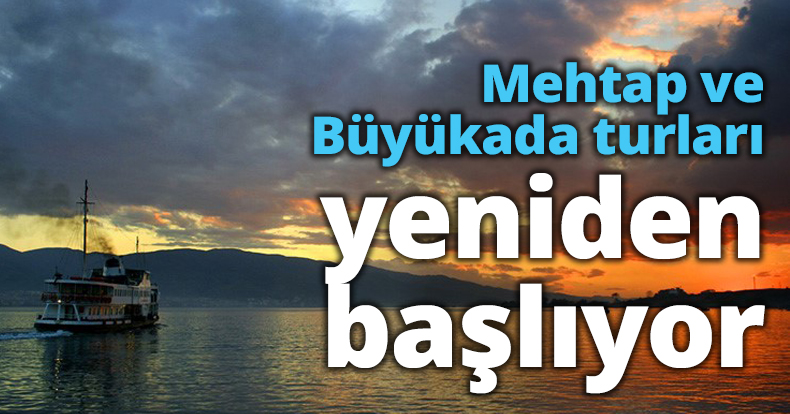Mehtap ve Büyükada turları yeniden başlıyor