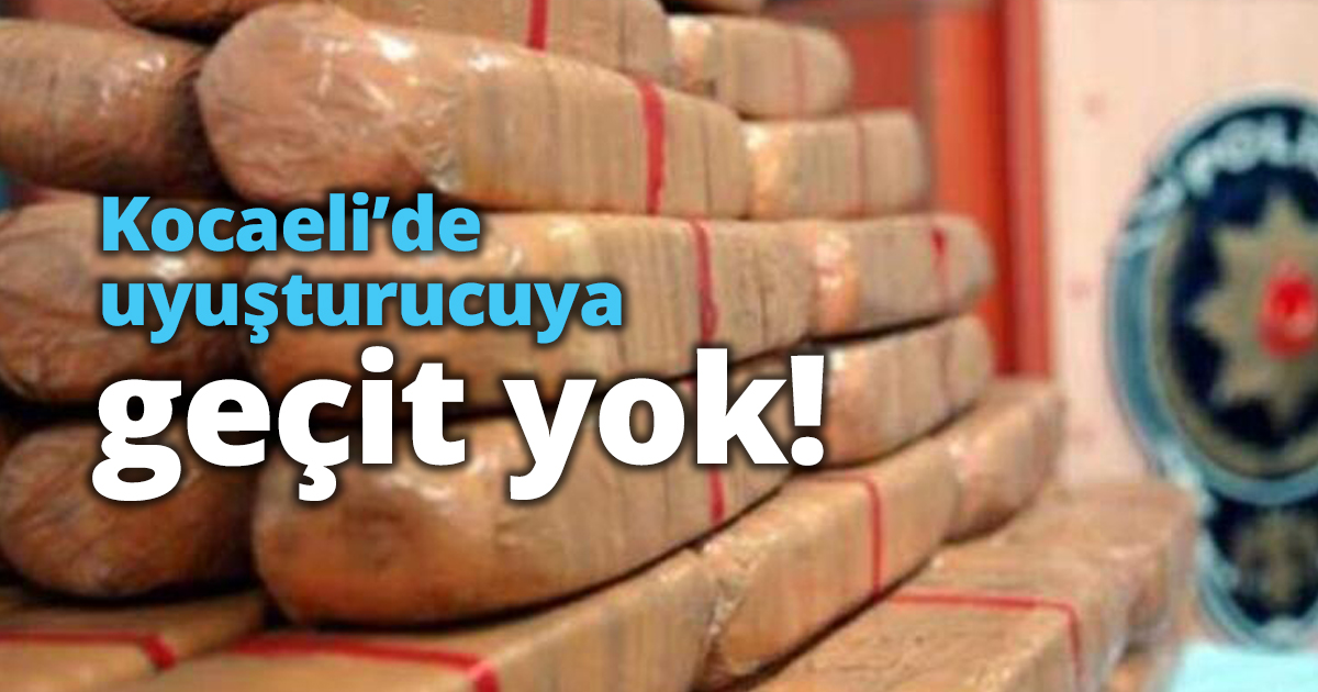 Kocaeli’de uyuşturucuya geçit yok!