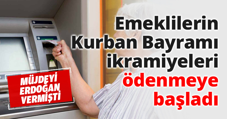 Emeklilerin Kurban Bayramı ikramiyeleri ödenmeye başladı