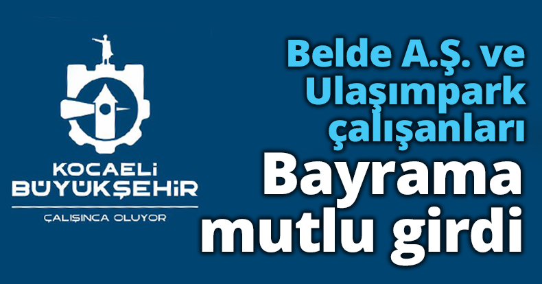 Belde A.Ş. ve Ulaşımpark çalışanları Bayrama mutlu girdi