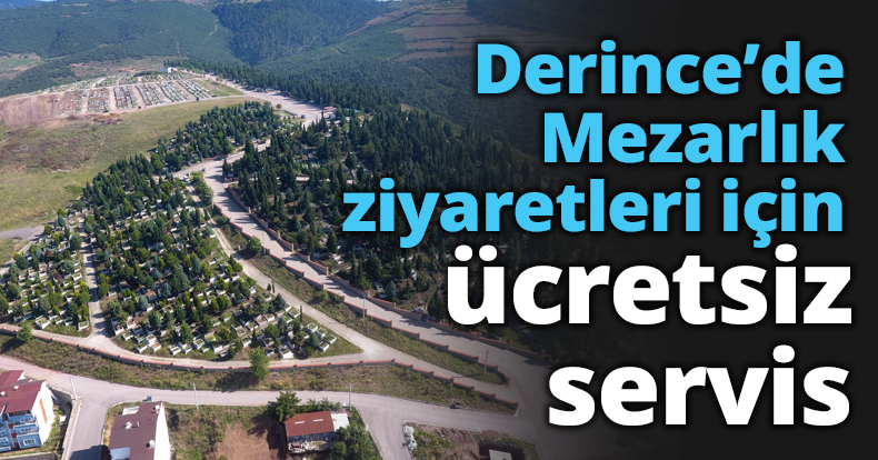 Derince’de Mezarlık ziyaretleri için ücretsiz servis