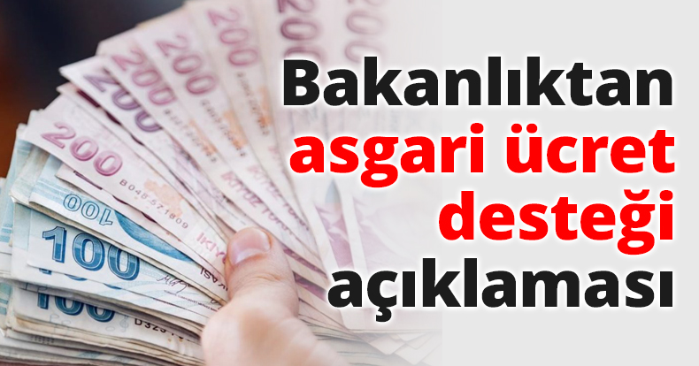 Bakanlıktan asgari ücret desteği açıklaması