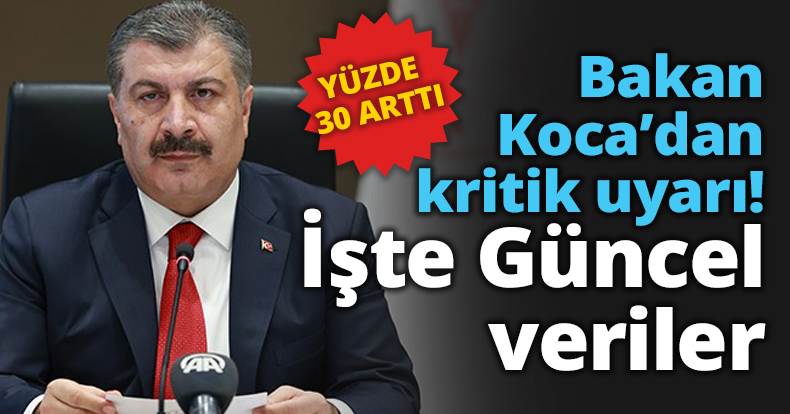 Bakan Koca’dan kritik uyarı! İşte Güncel veriler