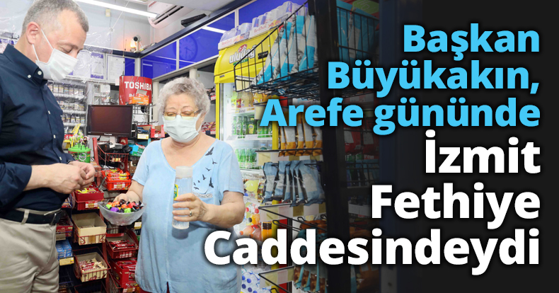 Başkan Büyükakın, Arefe gününde İzmit Fethiye Caddesindeydi