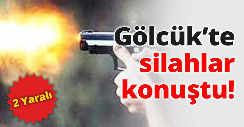 Gölcük’te silahlar konuştu!