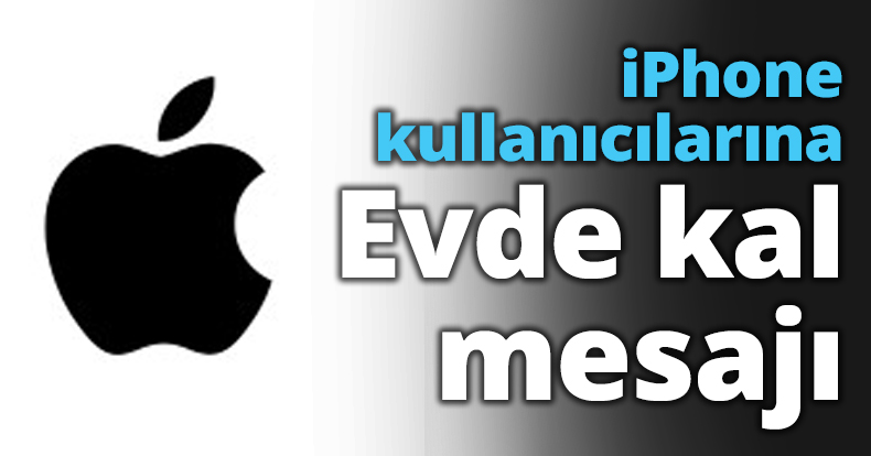 iPhone kullanıcılarına Evde kal mesajı